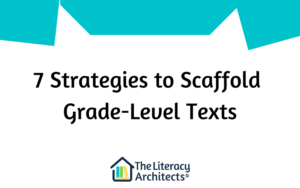 7 Strategies to Scaffold Grade-Level Texts