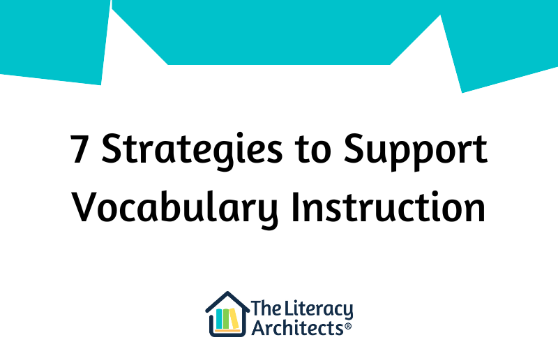 Seven Strategies to Support Vocabulary Instruction