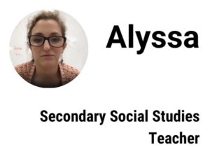 Alyssa, secondary social studies teacher