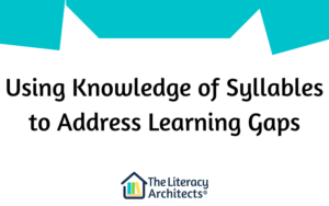 Using Knowledge of Syllables to Address Learning Gaps