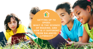 Getting Up to Speed: What is the Science of Reading, and How is it Different from Balanced Literacy?